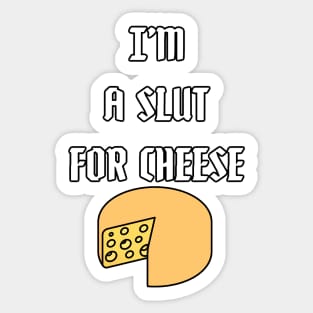 Slut for Cheese Sticker